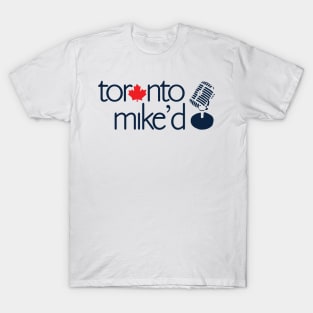 Toronto Mike'd Podcast Logo T-Shirt